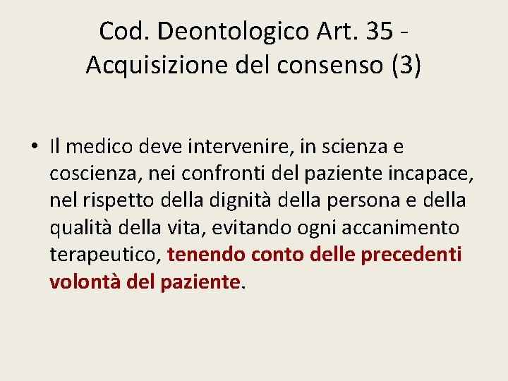 Cod. Deontologico Art. 35 Acquisizione del consenso (3) • Il medico deve intervenire, in