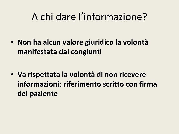 A chi dare l’informazione? • Non ha alcun valore giuridico la volontà manifestata dai