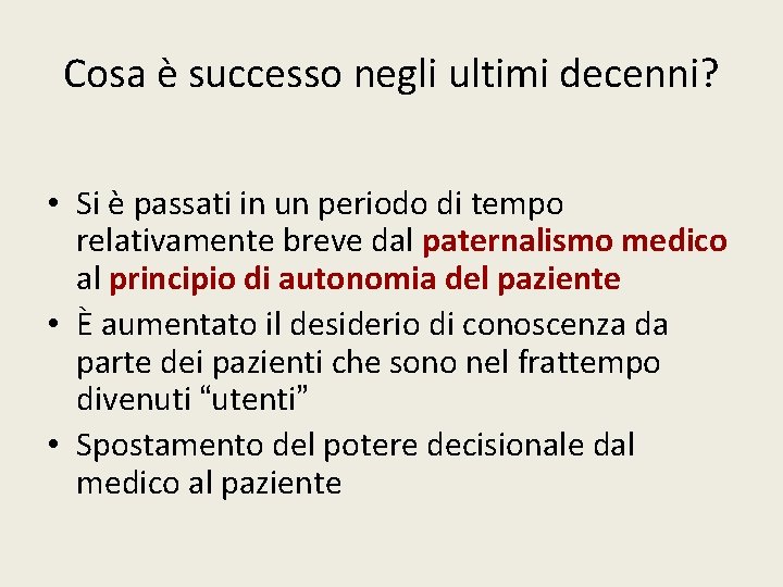 Cosa è successo negli ultimi decenni? • Si è passati in un periodo di