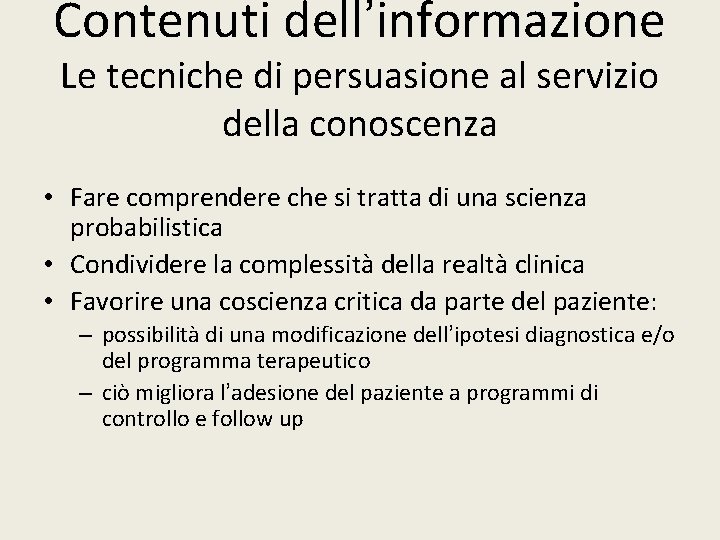 Contenuti dell’informazione Le tecniche di persuasione al servizio della conoscenza • Fare comprendere che