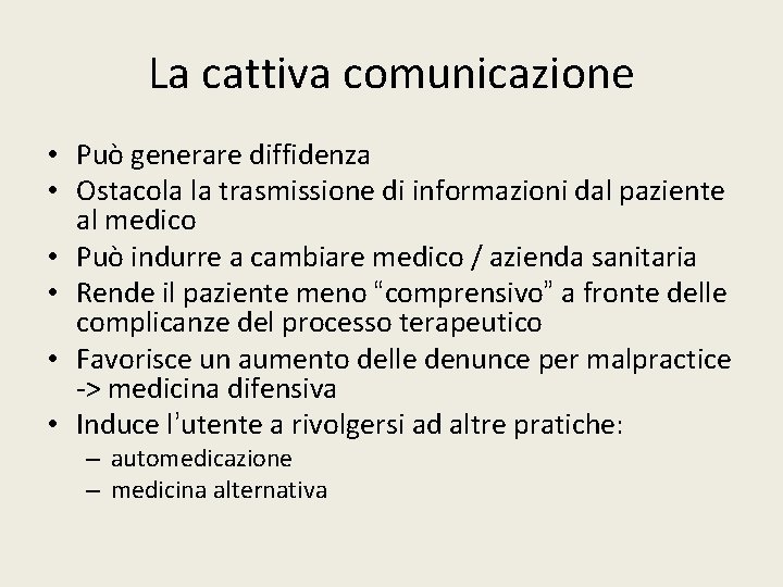 La cattiva comunicazione • Può generare diffidenza • Ostacola la trasmissione di informazioni dal