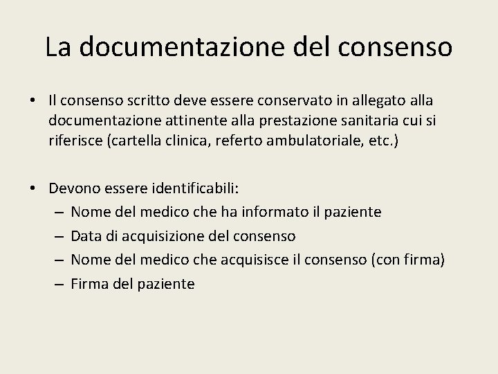 La documentazione del consenso • Il consenso scritto deve essere conservato in allegato alla