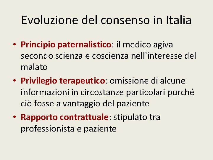 Evoluzione del consenso in Italia • Principio paternalistico: il medico agiva secondo scienza e