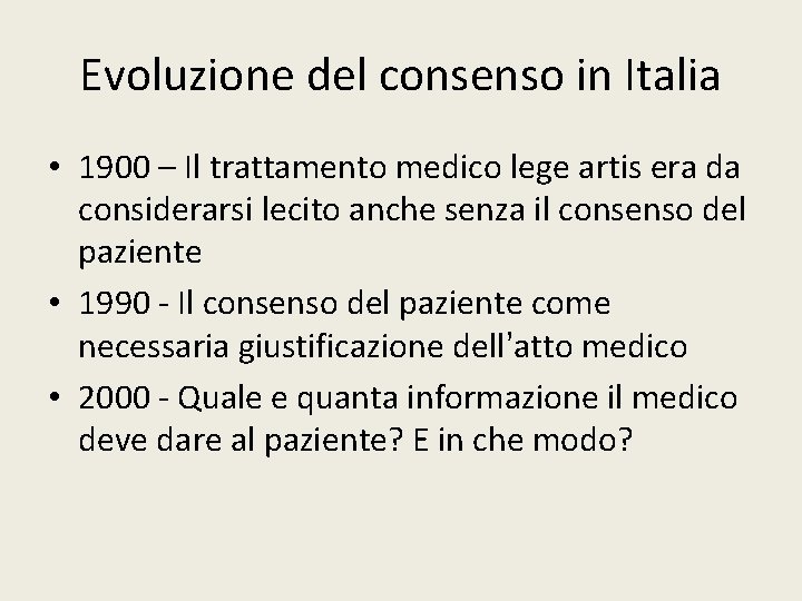 Evoluzione del consenso in Italia • 1900 – Il trattamento medico lege artis era