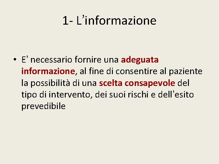 1 L’informazione • E’ necessario fornire una adeguata informazione, al fine di consentire al