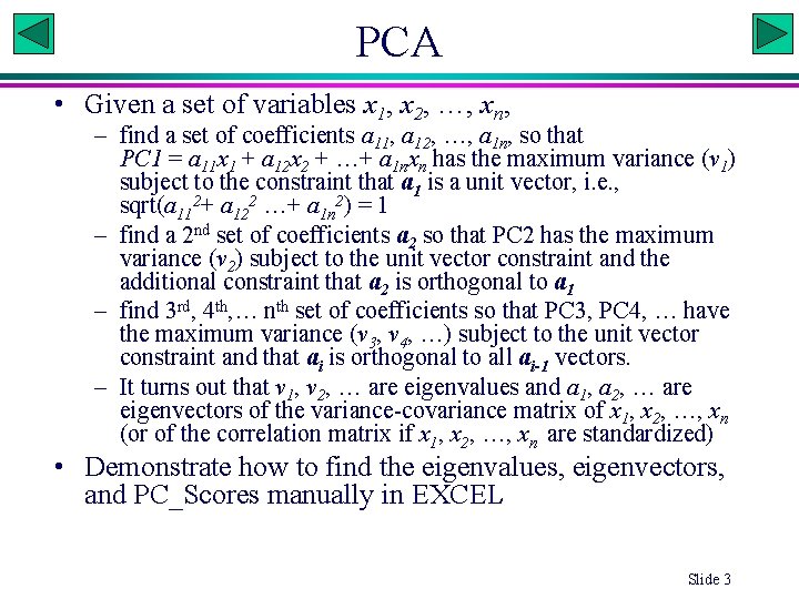 PCA • Given a set of variables x 1, x 2, …, xn, –