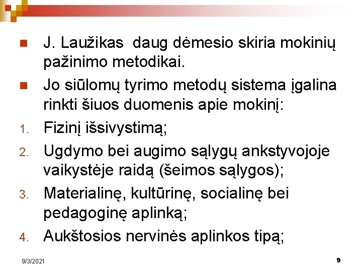 n n 1. 2. 3. 4. J. Laužikas daug dėmesio skiria mokinių pažinimo metodikai.