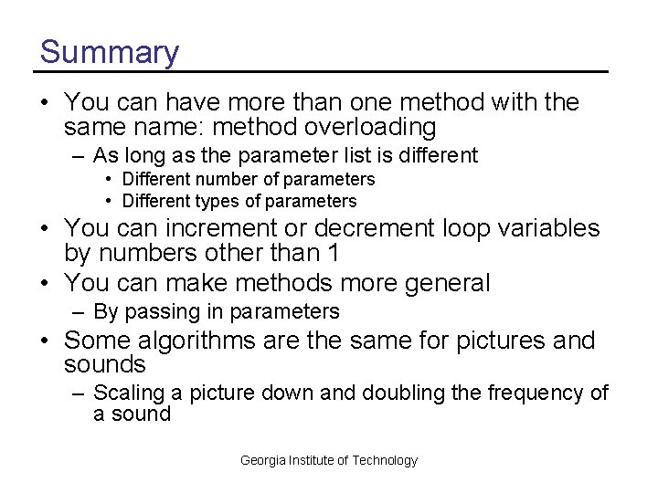 Summary • You can have more than one method with the same name: method Summary • You can have more than one method with the same name: method