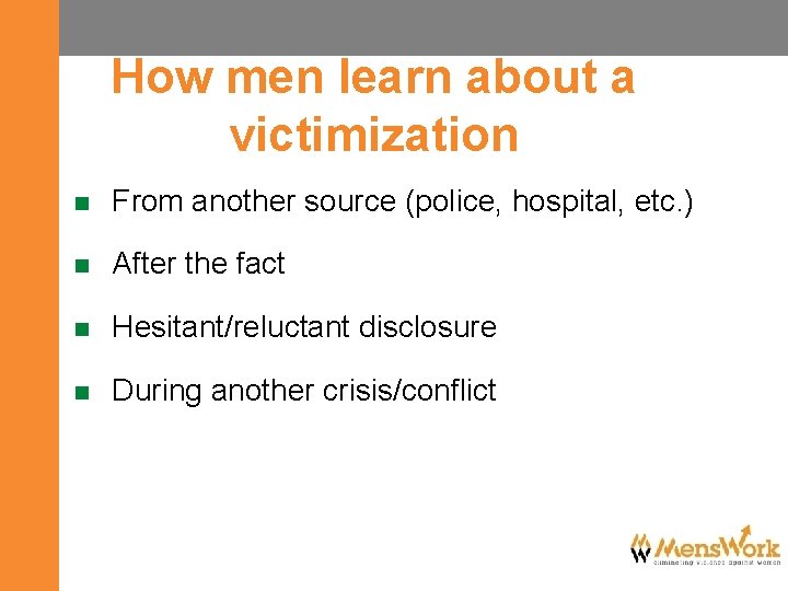 How men learn about a victimization n From another source (police, hospital, etc. )