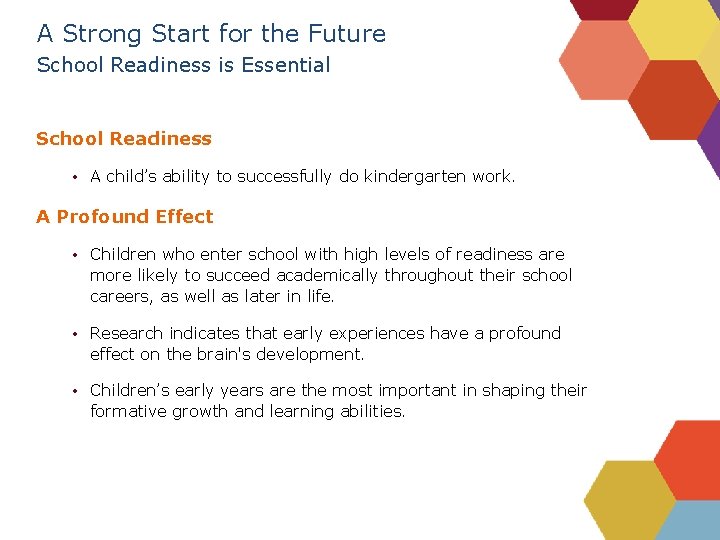 A Strong Start for the Future School Readiness is Essential School Readiness • A