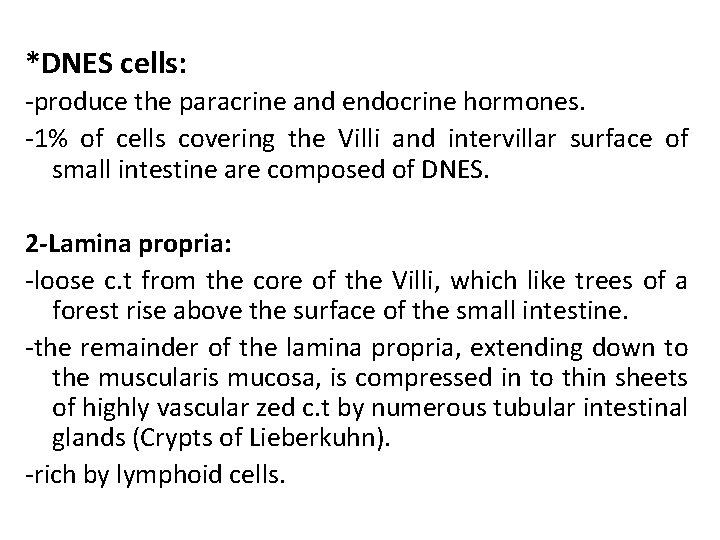 *DNES cells: -produce the paracrine and endocrine hormones. -1% of cells covering the Villi