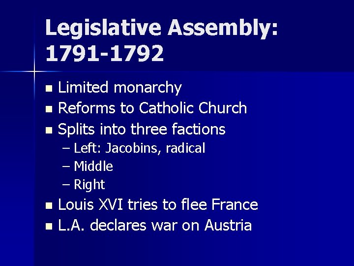 Legislative Assembly: 1791 -1792 Limited monarchy n Reforms to Catholic Church n Splits into