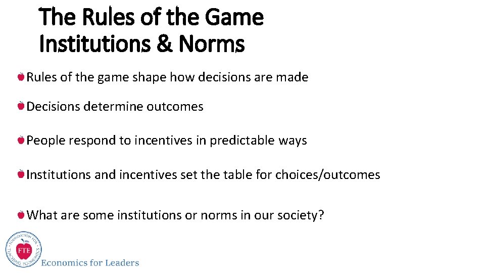 The Rules of the Game Institutions & Norms Rules of the game shape how