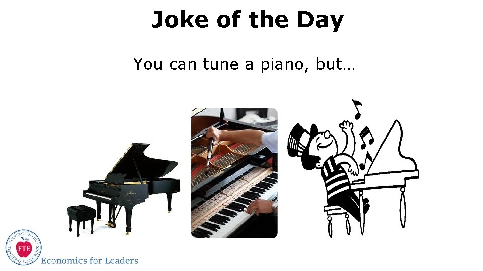 Joke of the Day You can tune a piano, but… 