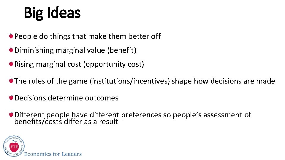 Big Ideas People do things that make them better off Diminishing marginal value (benefit)