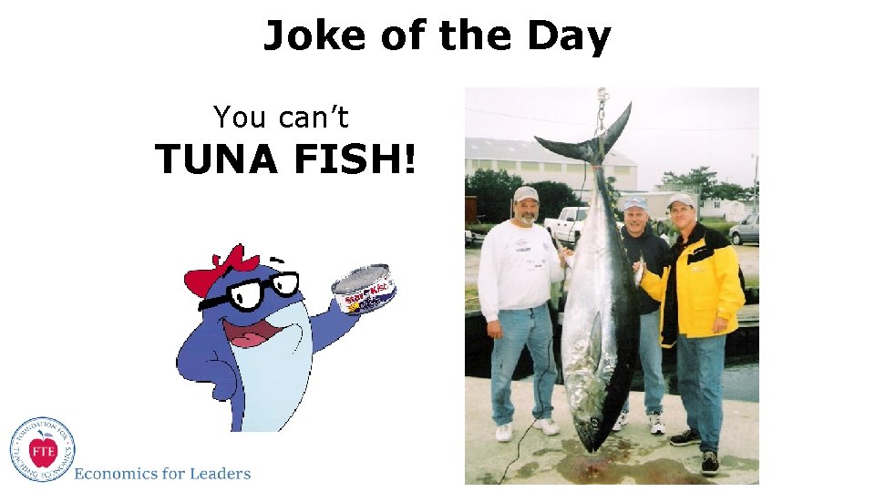Joke of the Day You can’t TUNA FISH! 