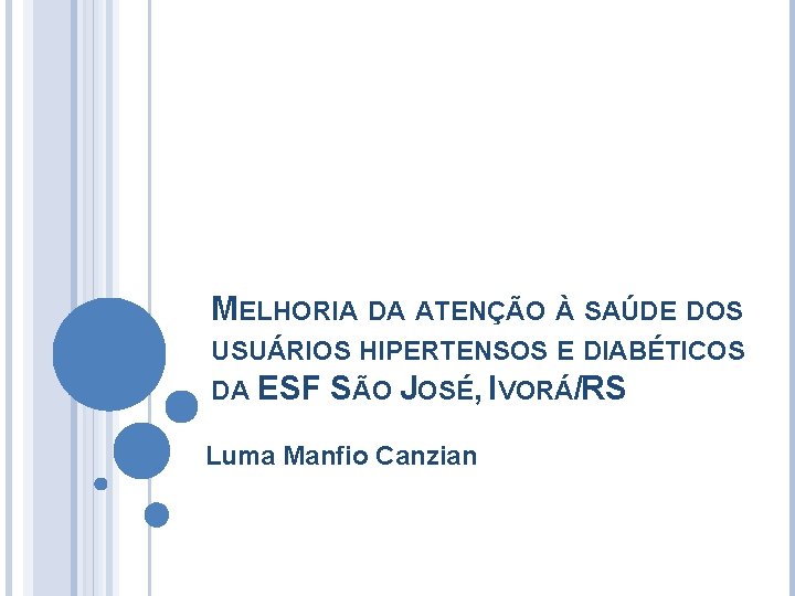 MELHORIA DA ATENÇÃO À SAÚDE DOS USUÁRIOS HIPERTENSOS E DIABÉTICOS DA ESF SÃO JOSÉ,