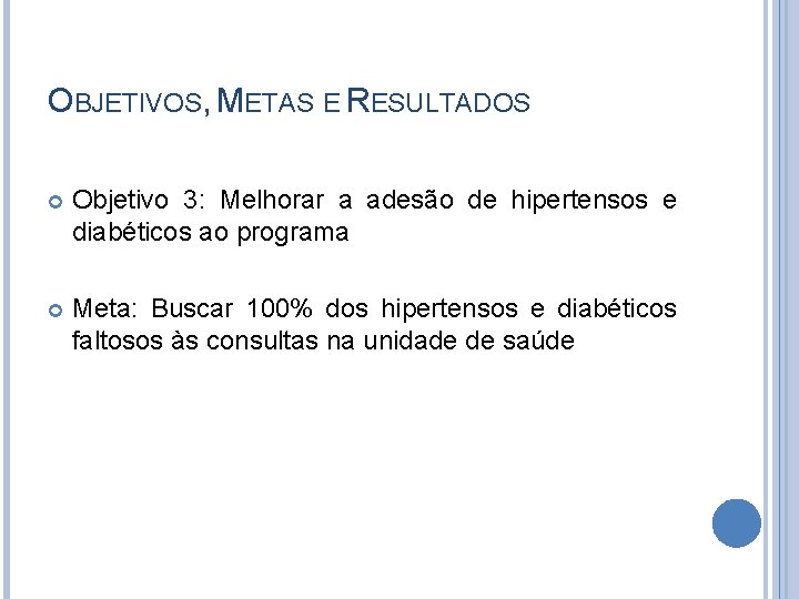 OBJETIVOS, METAS E RESULTADOS Objetivo 3: Melhorar a adesão de hipertensos e diabéticos ao