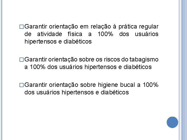 � Garantir orientação em relação à prática regular de atividade física a 100% dos