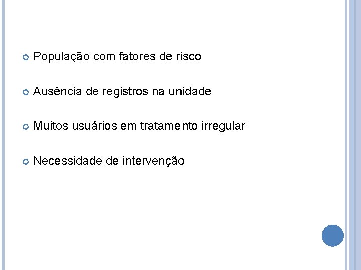  População com fatores de risco Ausência de registros na unidade Muitos usuários em