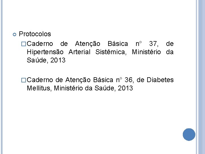 Protocolos � Caderno de Atenção Básica n° 37, de Hipertensão Arterial Sistêmica, Ministério Protocolos � Caderno de Atenção Básica n° 37, de Hipertensão Arterial Sistêmica, Ministério