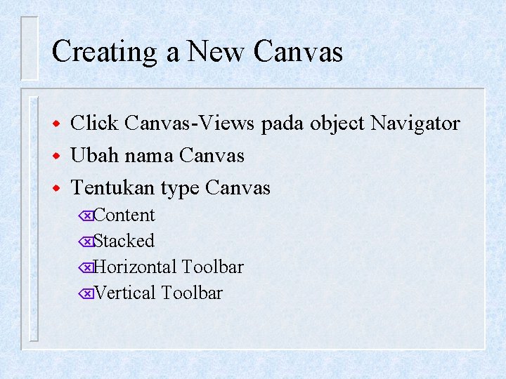 Creating a New Canvas w w w Click Canvas-Views pada object Navigator Ubah nama