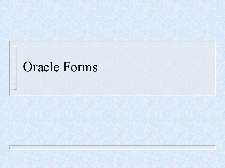 Oracle Forms 