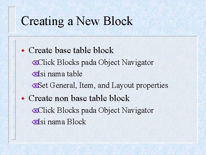 Creating a New Block w Create base table block ÕClick Blocks pada Object Navigator