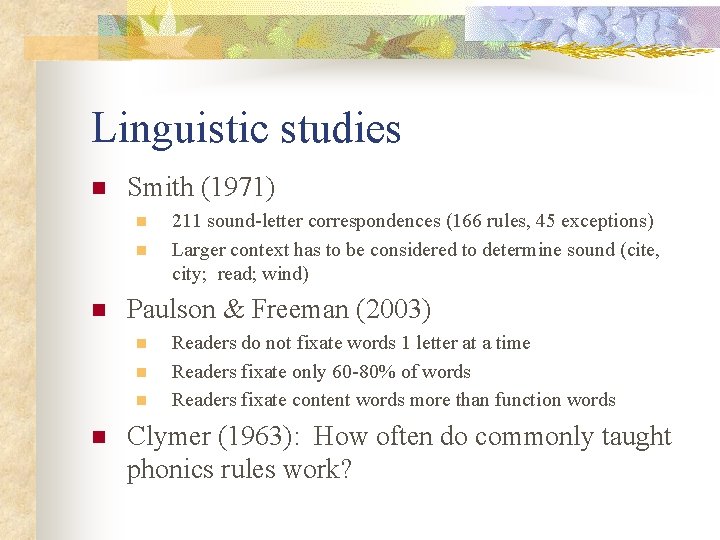 Linguistic studies n Smith (1971) n n n Paulson & Freeman (2003) n n