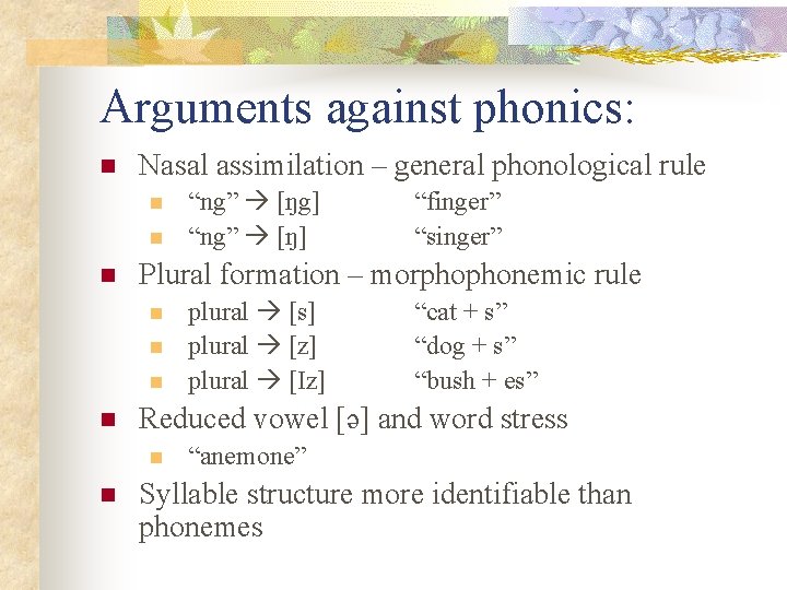 Arguments against phonics: n Nasal assimilation – general phonological rule n n n plural
