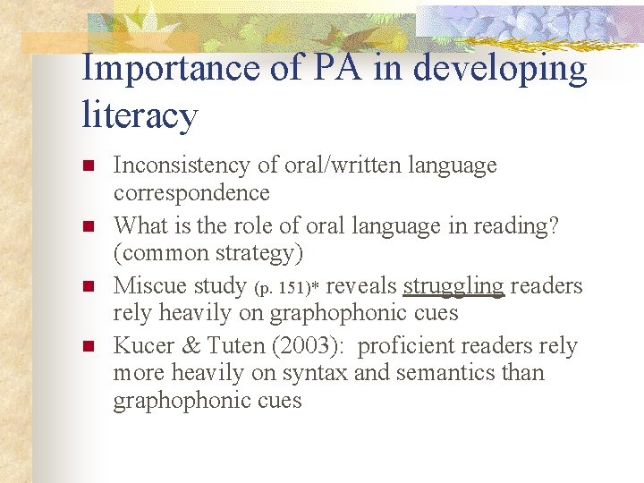 Importance of PA in developing literacy n n Inconsistency of oral/written language correspondence What