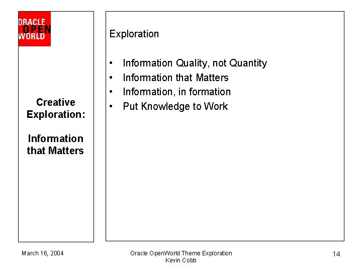 Exploration Creative Exploration: • • Information Quality, not Quantity Information that Matters Information, in