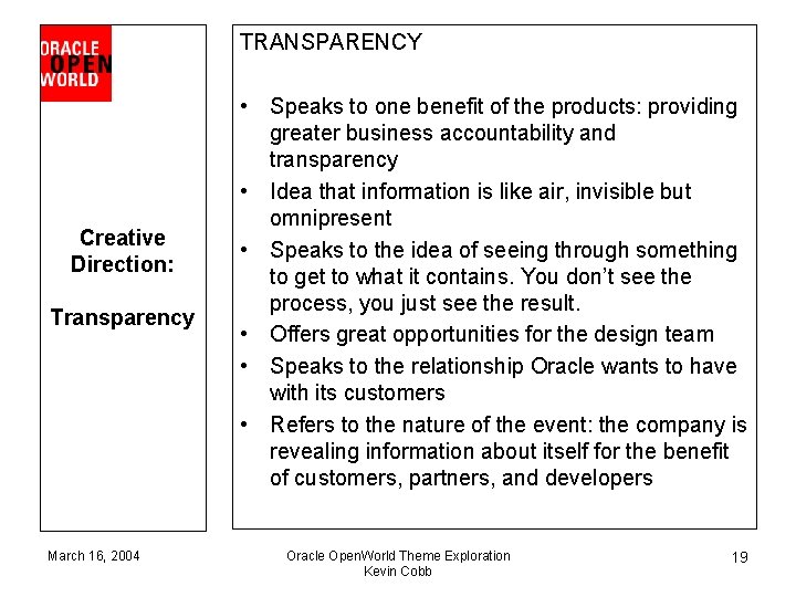 TRANSPARENCY Creative Direction: Transparency March 16, 2004 • Speaks to one benefit of the