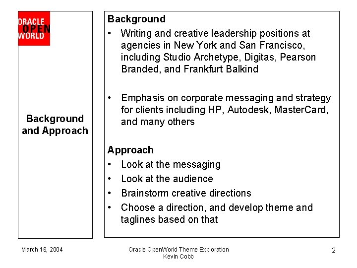 Background • Writing and creative leadership positions at agencies in New York and San