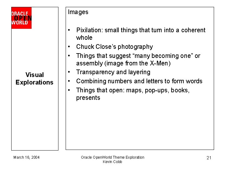 Images Visual Explorations March 16, 2004 • Pixilation: small things that turn into a