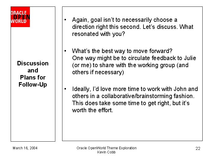  • Again, goal isn’t to necessarily choose a direction right this second. Let’s