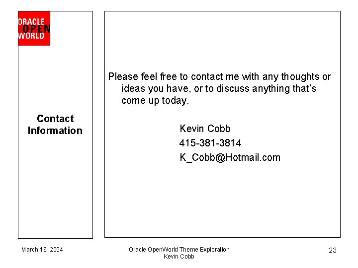 Please feel free to contact me with any thoughts or ideas you have, or