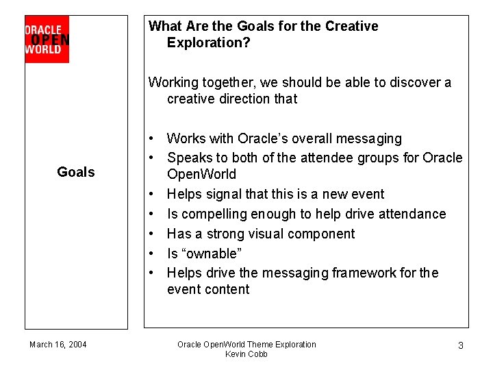 What Are the Goals for the Creative Exploration? Working together, we should be able