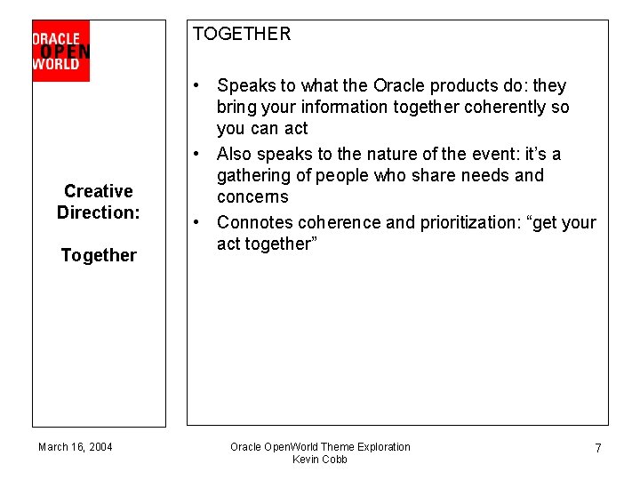 TOGETHER Creative Direction: Together March 16, 2004 • Speaks to what the Oracle products