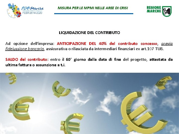 MISURA PER LE MPMI NELLE AREE DI CRISI LIQUIDAZIONE DEL CONTRIBUTO Ad opzione dell’impresa: