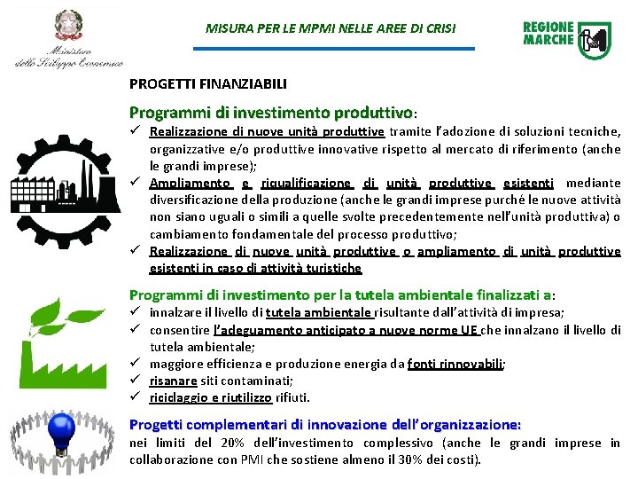 MISURA PER LE MPMI NELLE AREE DI CRISI PROGETTI FINANZIABILI Programmi di investimento produttivo: