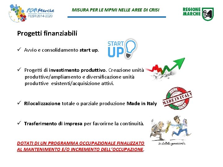 MISURA PER LE MPMI NELLE AREE DI CRISI Progetti finanziabili ü Avvio e consolidamento