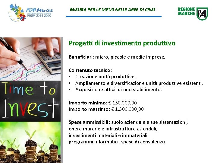 MISURA PER LE MPMI NELLE AREE DI CRISI Progetti di investimento produttivo Beneficiari: micro,