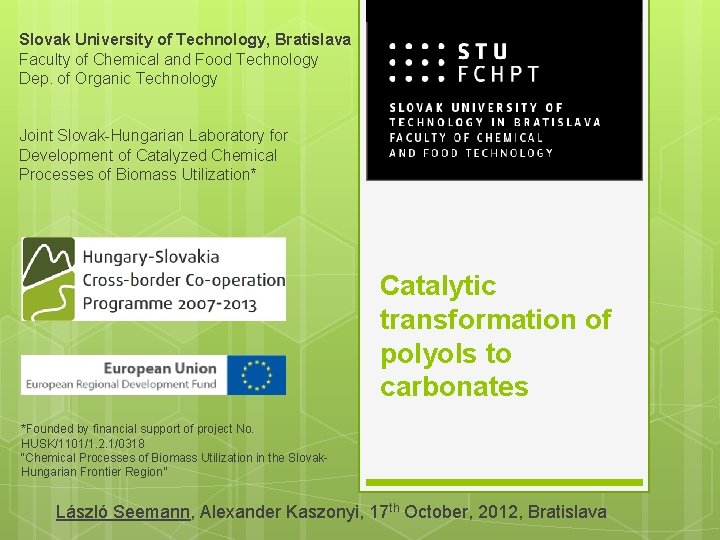 Slovak University of Technology, Bratislava Faculty of Chemical and Food Technology Dep. of Organic