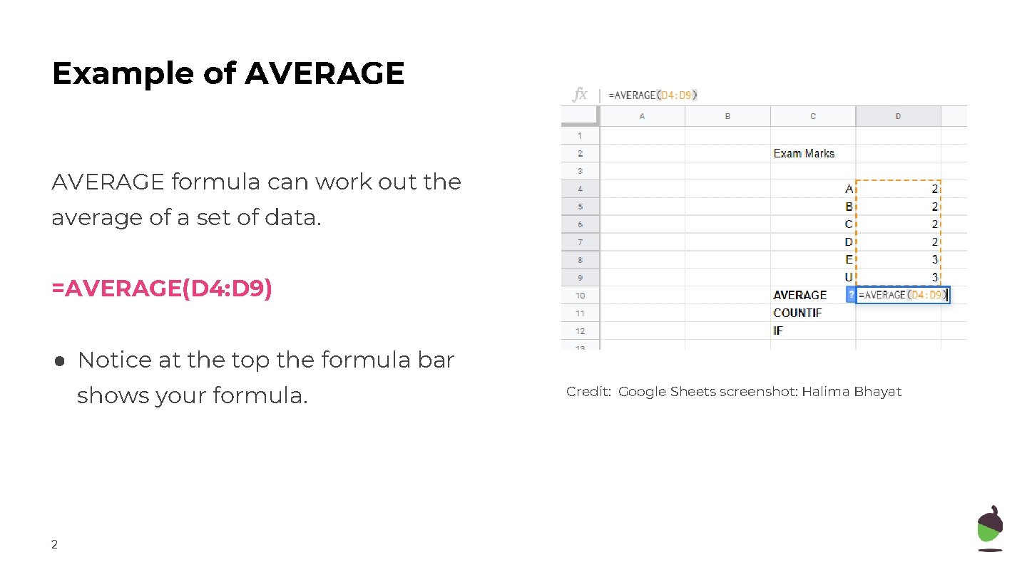 Example of AVERAGE formula can work out the average of a set of data.