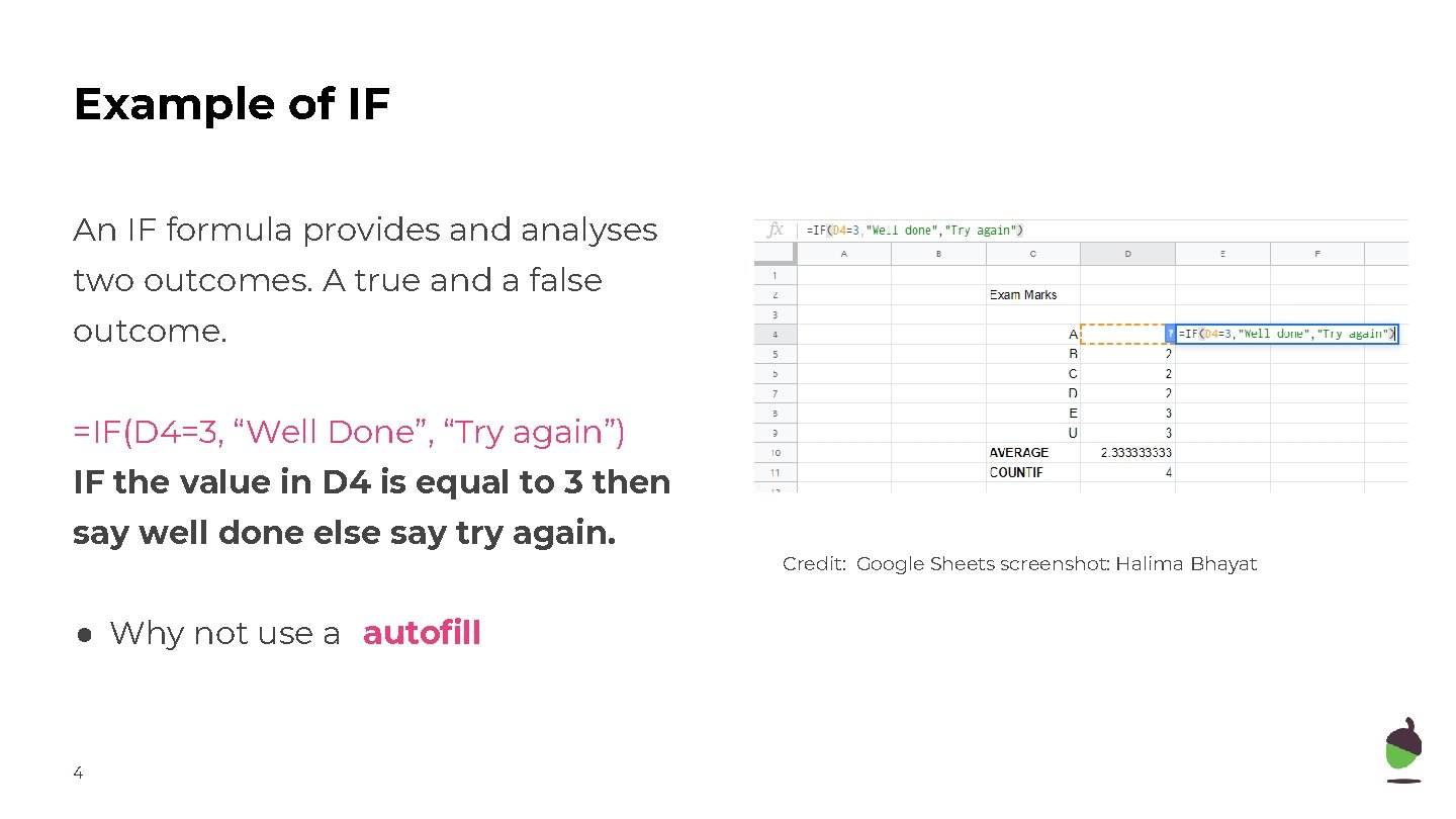 Example of IF An IF formula provides and analyses two outcomes. A true and