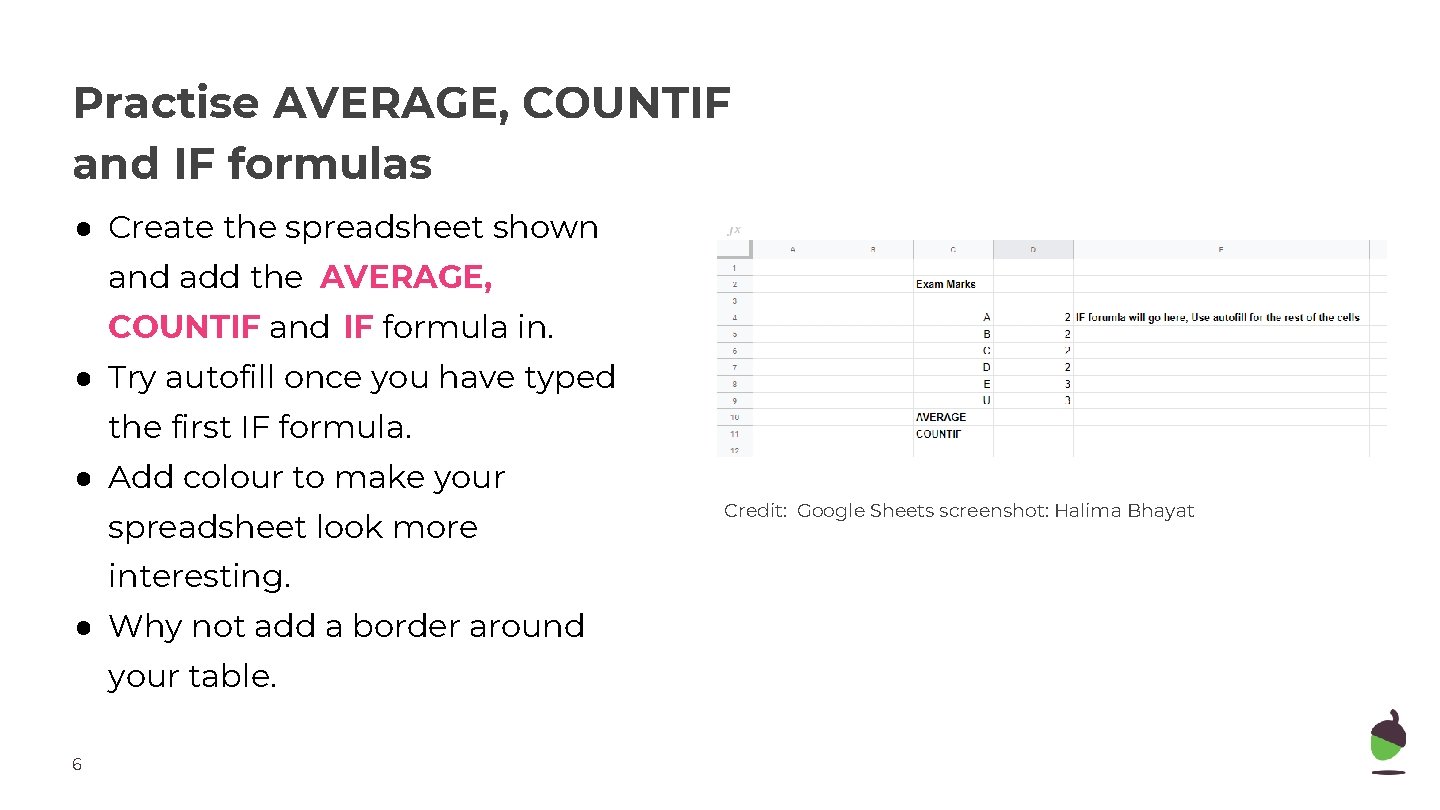 Practise AVERAGE, COUNTIF and IF formulas ● Create the spreadsheet shown and add the