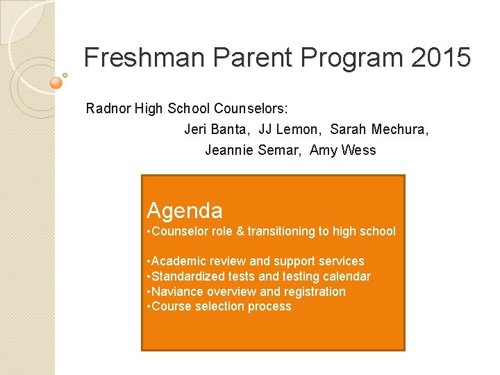 Freshman Parent Program 2015 Radnor High School Counselors: Jeri Banta, JJ Lemon, Sarah Mechura,