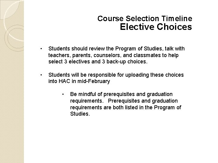 Course Selection Timeline Elective Choices • Students should review the Program of Studies, talk