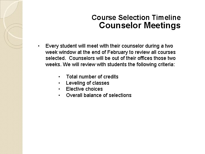 Course Selection Timeline Counselor Meetings • Every student will meet with their counselor during